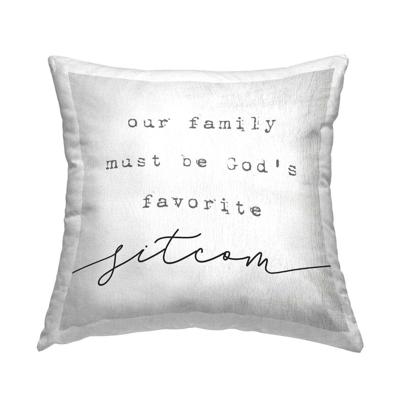 Stupell Industries God's Favorite Sitcom Phrase Family Motivational Humor Throw Pillow 18" x 18"